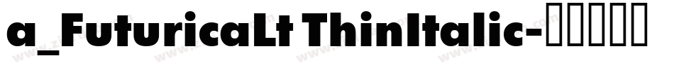 a_FuturicaLt ThinItalic字体转换